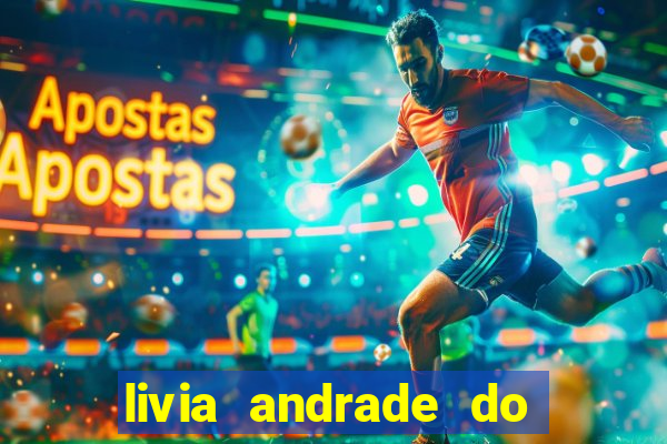 livia andrade do silvio santos nua